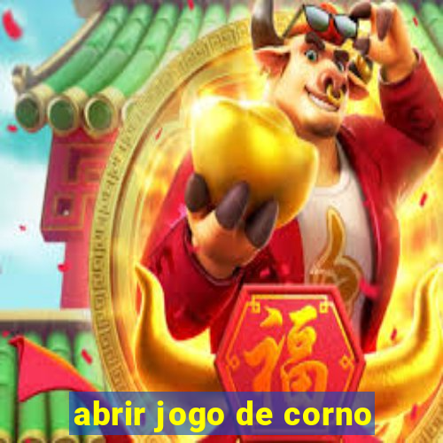 abrir jogo de corno